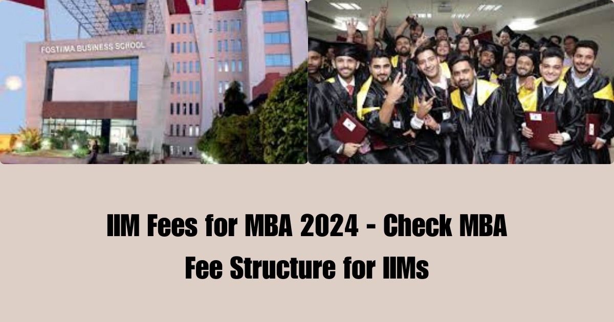 MBA Fee Structure for IIMs